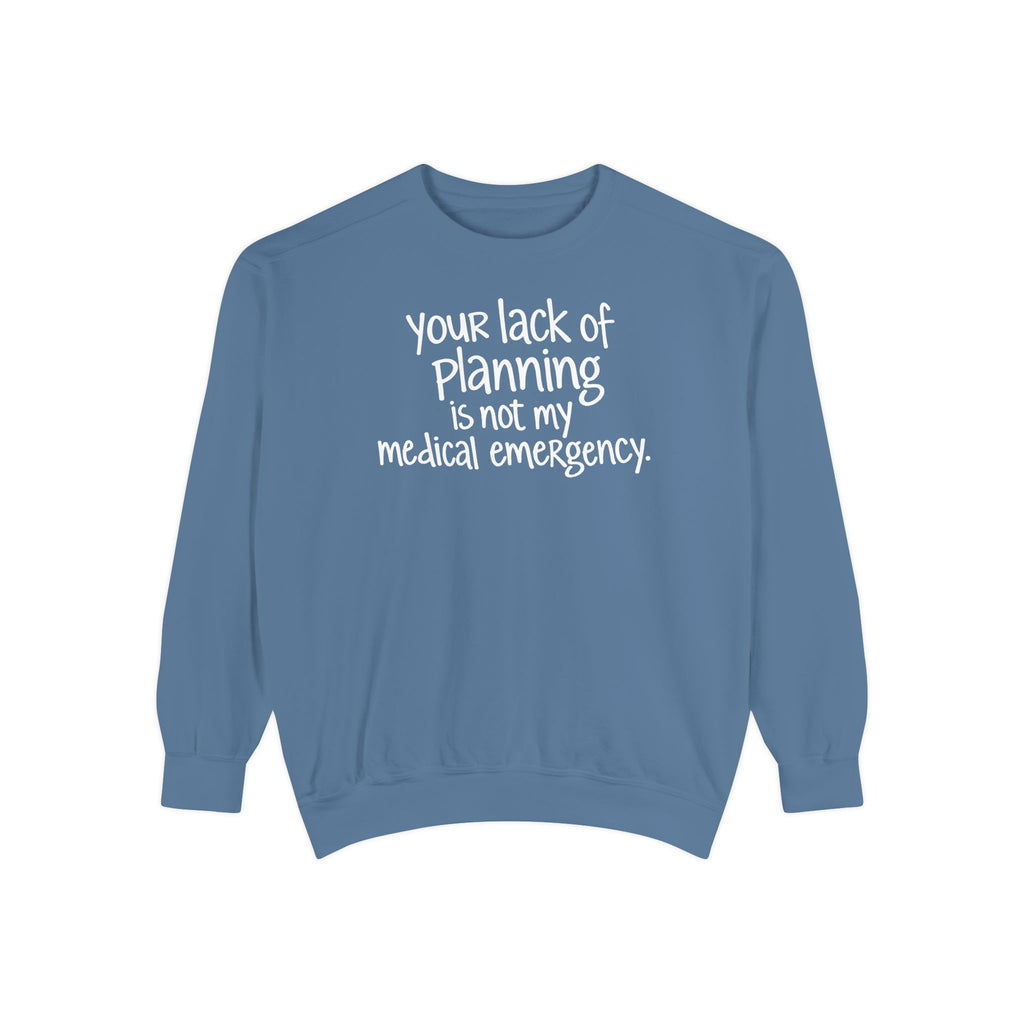 Not My Medical Emergency Sweatshirt