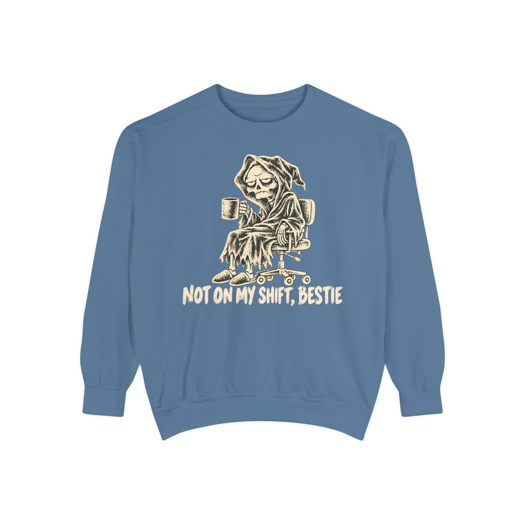 Not On My Shift Sweatshirt