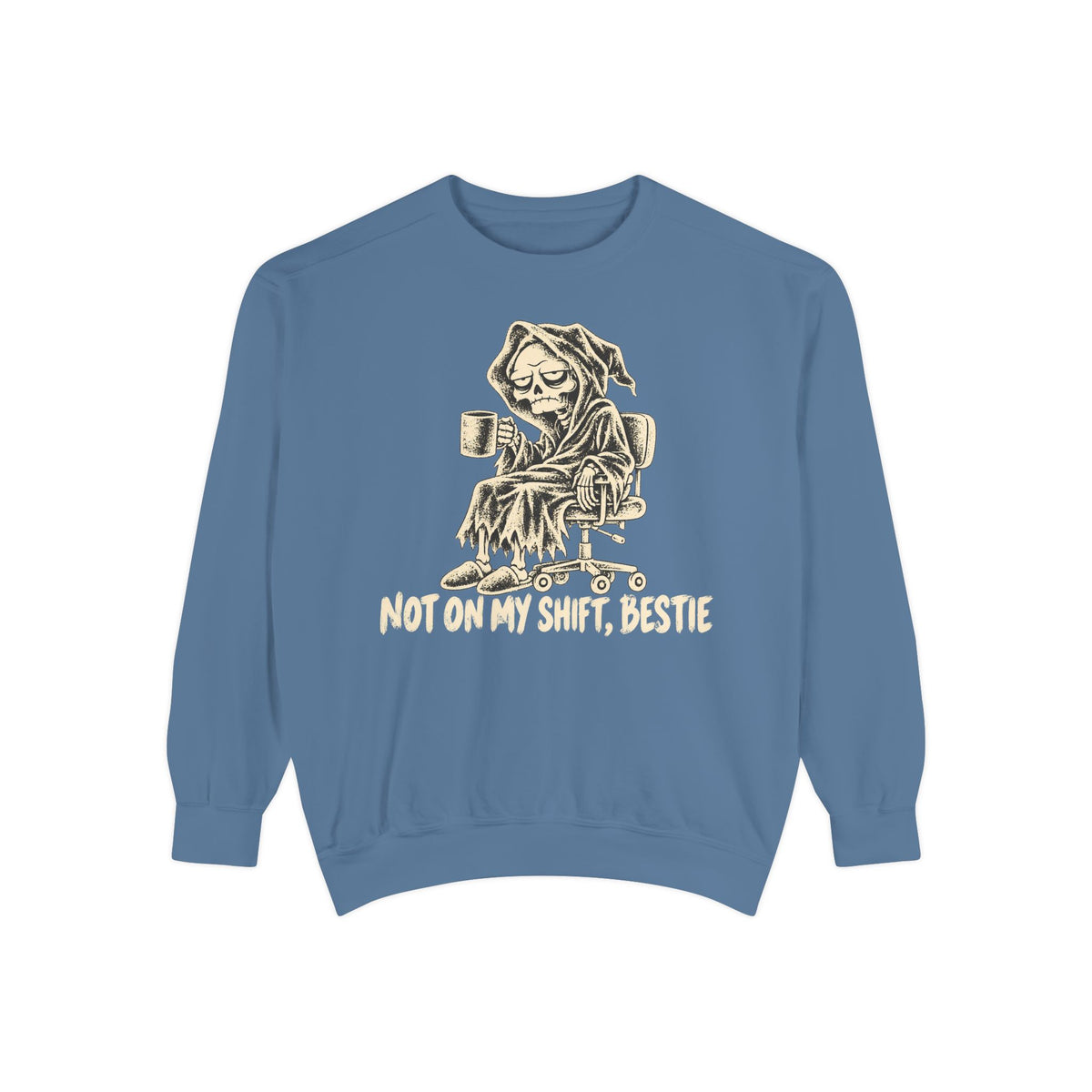 Not On My Shift Sweatshirt