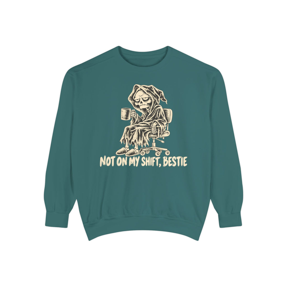Not On My Shift Sweatshirt