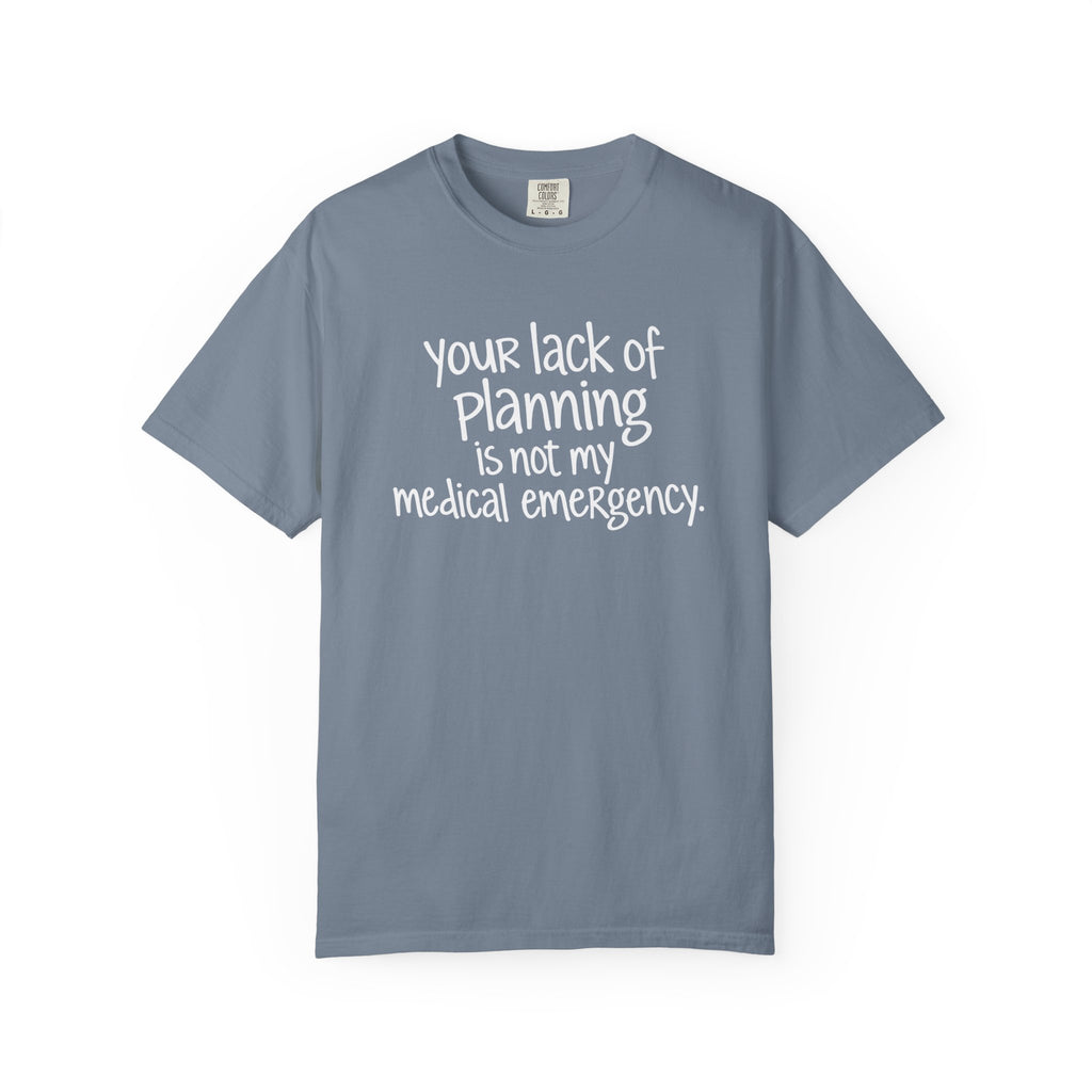 Not My Medical Emergency T-Shirt