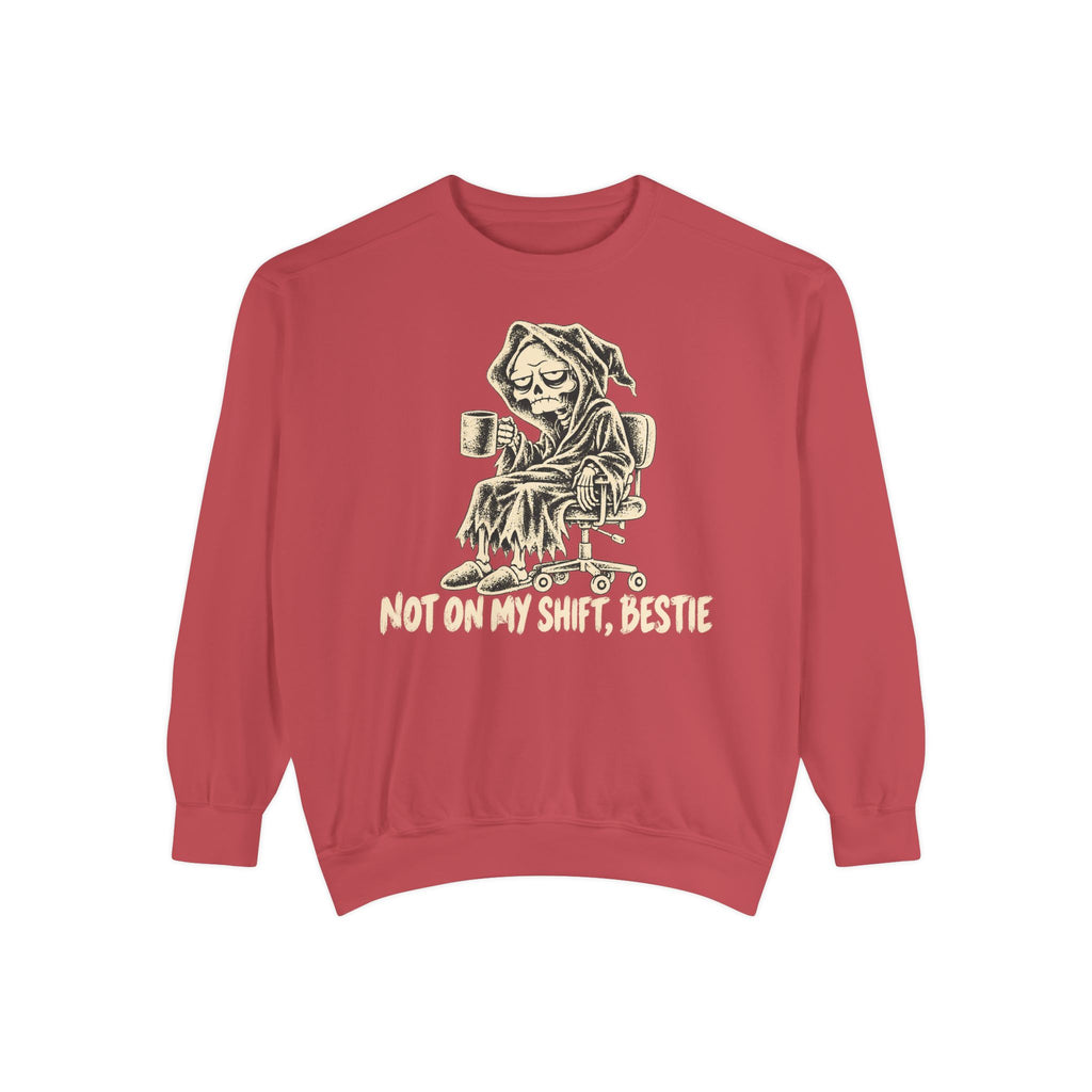 Not On My Shift Sweatshirt