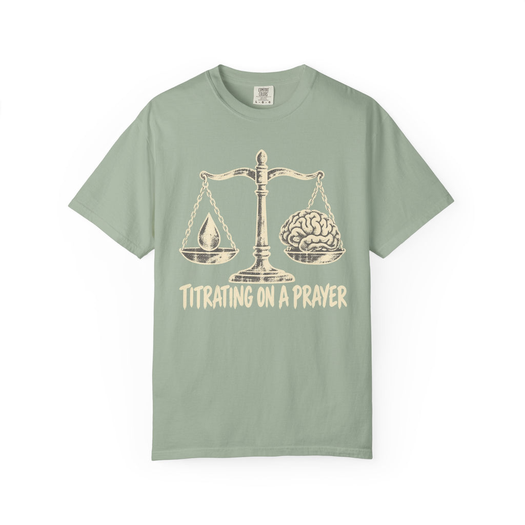 Titrating On A  Prayer T-Shirt