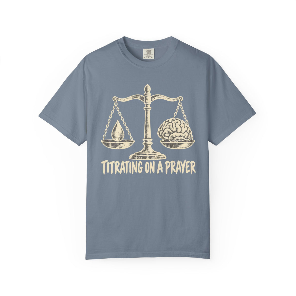 Titrating On A  Prayer T-Shirt