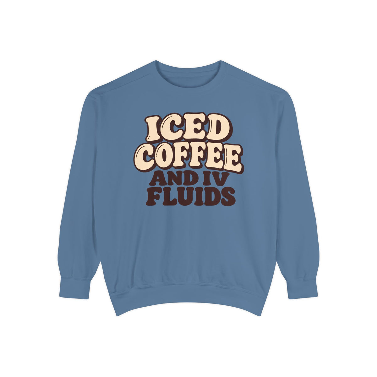Iced Coffee And IV Fluids Sweatshirt