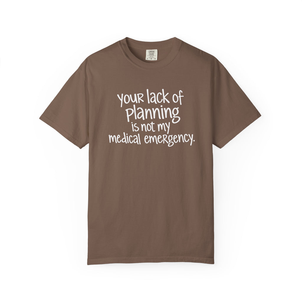 Not My Medical Emergency T-Shirt