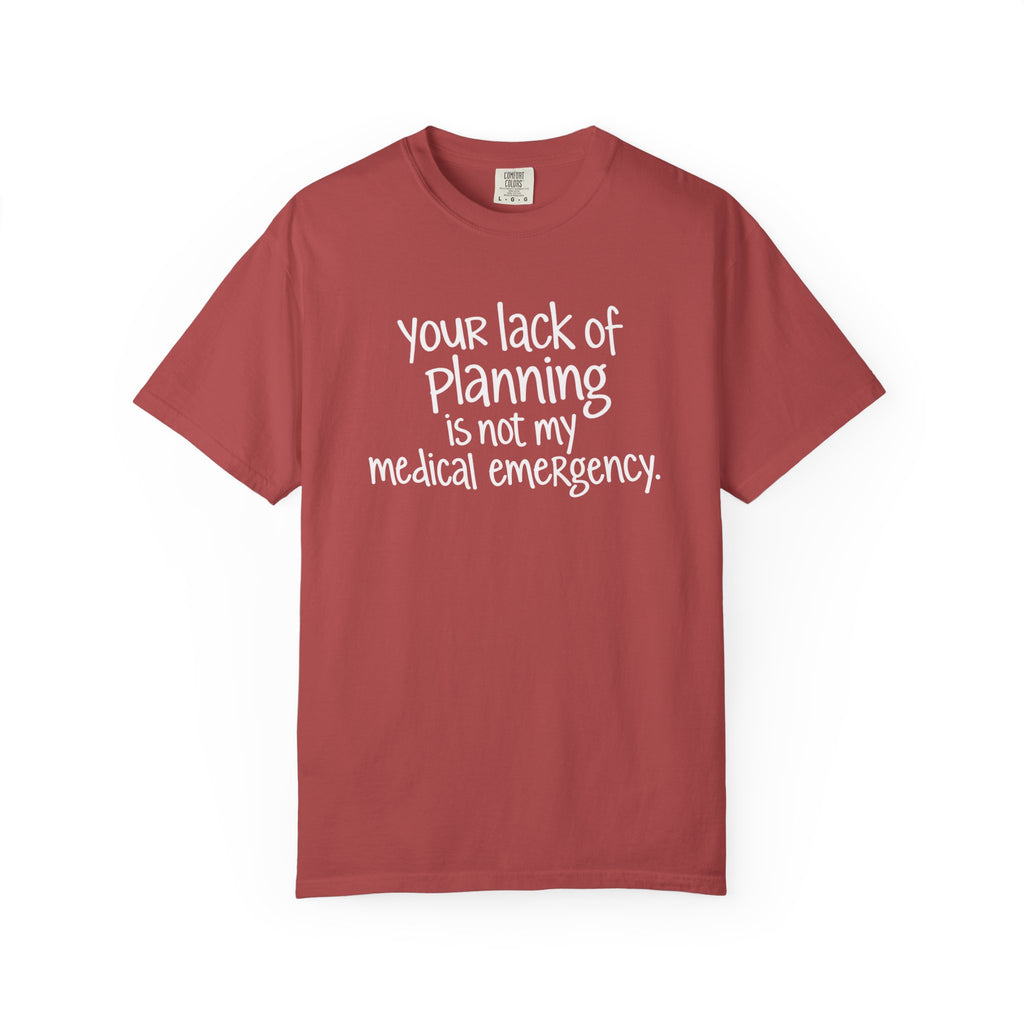 Not My Medical Emergency T-Shirt