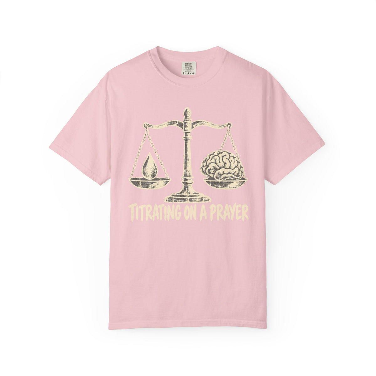 Titrating On A  Prayer T-Shirt